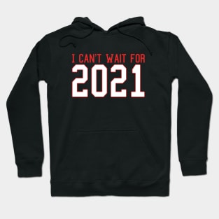 Funny I Can't Wait for 2021 New Hope Hello New Year Goodbye 2020 Hoodie